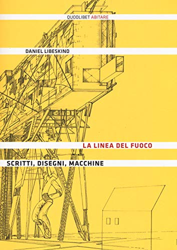 La Linea Del Fuoco. Scritti, Disegni, Macchine La Linea Del Fuoco. Scritti, Disegni, Macchine