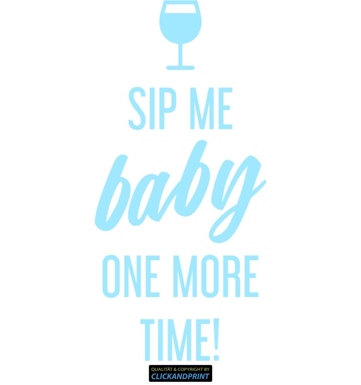 Aufkleber » Sip me Baby one More time, 160x76,1cm, Glasdekor Frosted Glass lichtblau • Dekoaufkleber/Autoaufkleber/Sticker/Decal/Vinyl