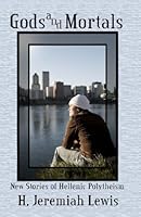 Gods and Mortals: New Stories of Hellenic Polytheism 1438226756 Book Cover