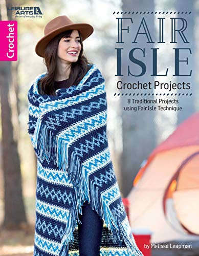 Fair Isle Crochet Projects: 8 Traditional Projects using Fair Isle Technique