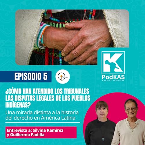 &iquest;C&oacute;mo han atendido los tribunales las disputas legales de los pueblos ind&iacute;genas? | Charlas Jur&iacute;diKAS T4 Ep:5