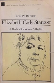 Elizabeth Cady Stanton: A Radical for Woman's Rights (The Library of American Biography)