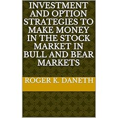 INVESTMENT AND OPTION STRATEGIES TO MAKE MONEY IN THE STOCK MARKET IN BULL AND BEAR MARKETS Audiolibro Por Roger K. Daneth arte de portada