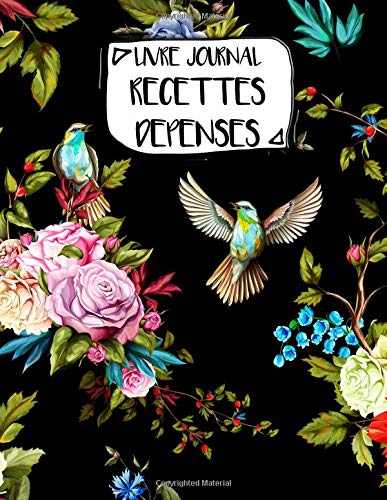 Livre Journal Recettes Dépenses: A4 -Â 106 pages - Fleurs - Floral - bouquet - couverture souple