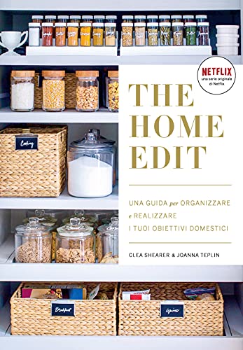 The home edit. Una guida per organizzare e realizzare i tuoi obiettivi domest