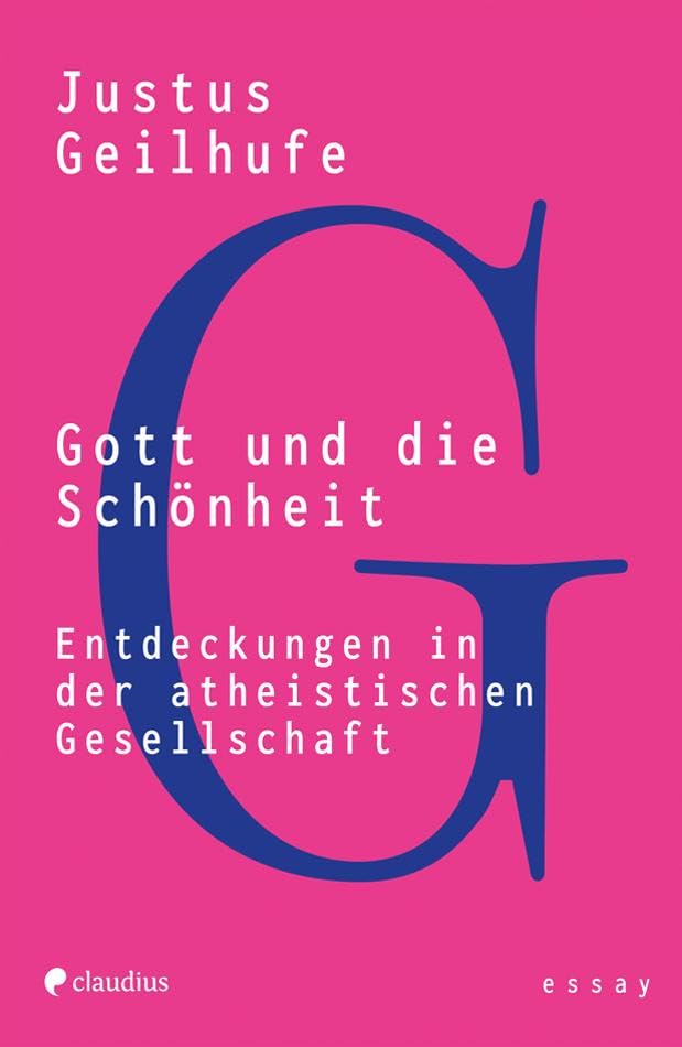 Gott und die Schönheit: Entdeckungen in der atheistischen Gesellschaft