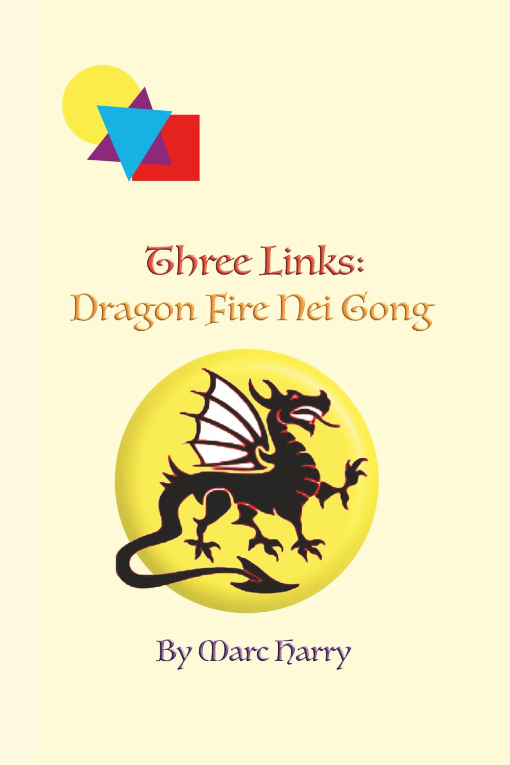 Dragon Fire Nei Gong by Marc Harry: Look deeper into your energy. Develop your self awareness.This is Nei Gong inner forging.