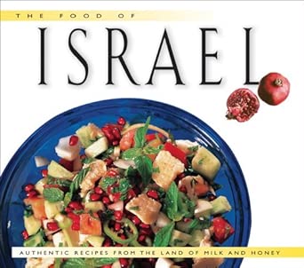 The Food of Israel: Authentic Recipes from the Land of Milk and Honey book cover