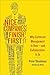 Nice Companies Finish First: Why Cutthroat Management Is Over--and Collaboration Is In