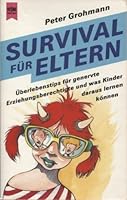 Survival für Eltern by Grohmann, Peter 3453056833 Book Cover