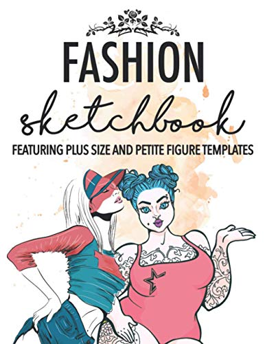 Fashion Sketchbook Featuring Plus Size and Petite Figure Templates: Over 30 Fun Female Poses, and 142 Pages for sketching fashion designs