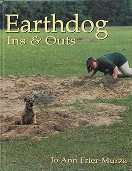 Hardcover Earthdog Ins and Outs: Guiding Natural Instincts for Success in Earthdog Tests and Den Trials Book