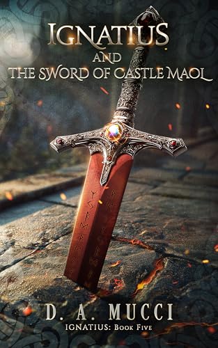 Ignatius and The Sword of Castle Maol: Ignatius Series Book 5 (The Ignatius Series)