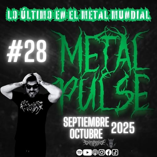 Metal Pulse | Episodio 28 | Sep - Octubre 2025