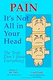 Pain: It\'s Not All in Your Head - The Tests Don\'t Show Everything