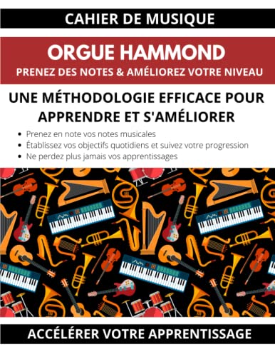 Cahier de musique orgue hammond prenez des notes & améliorez votre niveau une méthodologie efficace pour apprendre et s'améliorer accélérez votre apprentissage