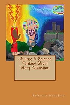 Paperback Chains: A Science Fantasy Short Story Collection Book