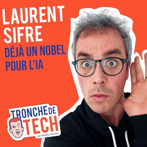#55 - Laurent Sifre - Déjà un Nobel pour l'IA cover art