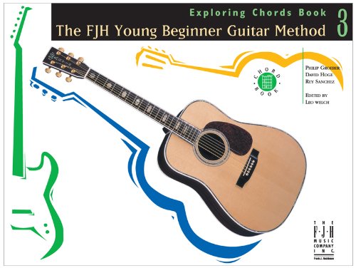 The Fjh Young Beginner Guitar Method, Exploring Chords Book 3