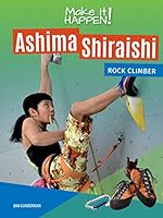 Make It Happen!: Ashima Shiraishi, Rock Climber (Upper Level) 1682655830 Book Cover