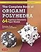 The Complete Book of Origami Polyhedra: 64 Ingenious Geometric Paper Models (Learn Modular Origami from Japan's Leading Master!) (English Edition)