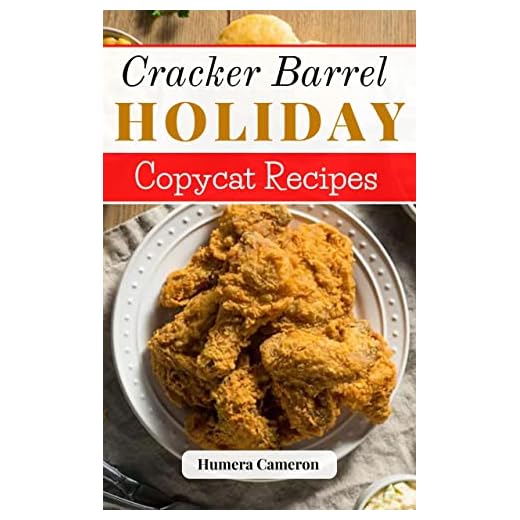 Cracker Barrel Holiday Copycat Recipes 2023: Enjoy Delicious Cracker Barrel Dishes To Make At Home | The Perfect Cookbook To Make Copycat Recipes From Your Favorite Southern Food Restaurants