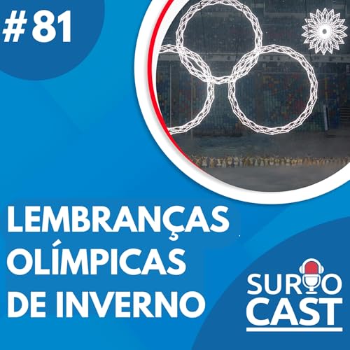 Surtocast #81 - Lembran&ccedil;as Ol&iacute;mpicas de Inverno