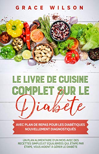 Télécharger Le livre de cuisine Complet sur le Diabète avec plan de repas pour les Diabétiques nouvellement di Francais PDF
