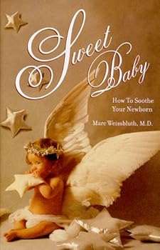 Hardcover Sweet Baby : How To Soothe Your Newborn Book