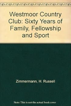 Hardcover Westmoor Country Club: Sixty Years of Family, Fellowship, and Sport Book