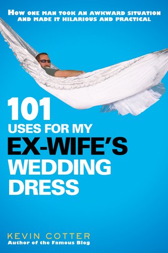 Front cover of the book '101 Uses for My Ex-Wife's Wedding Dress' showing its dimensions.