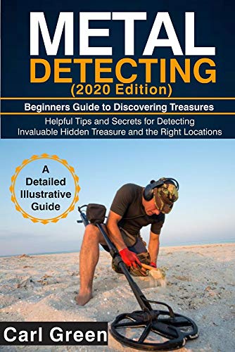 Télécharger METAL DETECTING (2020 Edition): Beginners Guide to Discovering Treasures livre En ligne