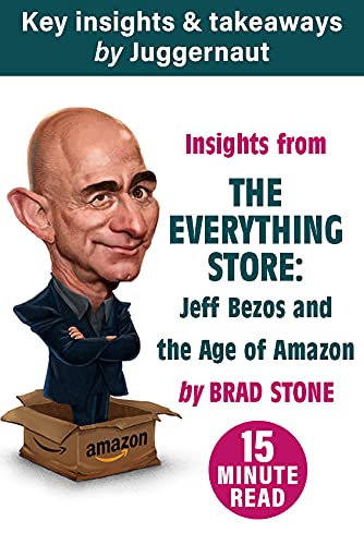 Insights from The Everything Store Jeff Bezos and the Age of Amazon by Brad Stone in 15 mins