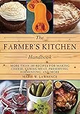The Farmer's Kitchen Handbook: More Than 200 Recipes for Making Cheese, Curing Meat, Preserving, Fermenting, and More (Handbook Series)