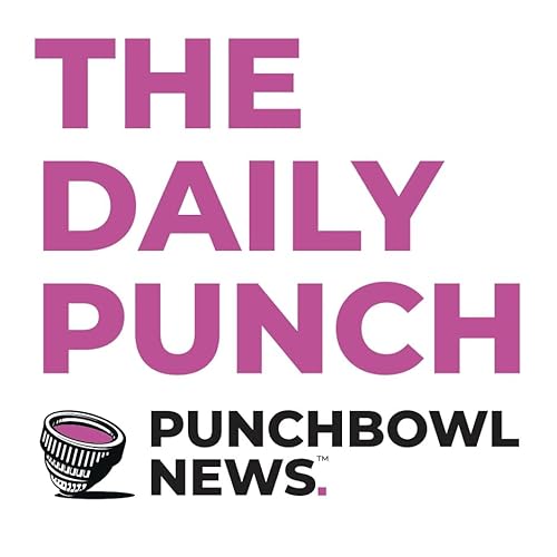 The Daily Punch Podcast By Punchbowl News cover art