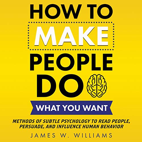 How to Make People Do What You Want by James W. Williams episode artwork