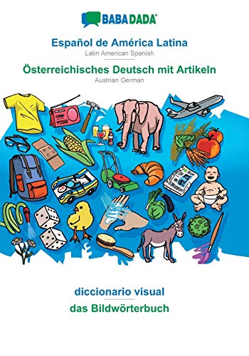 Español de América Latina - Österreichisches Deutsch mit Artikeln, diccionario visual: BABADADA Latin American Spanish - Austrian German, visual dictionary (Spanish Edition)