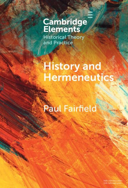 History and Hermeneutics (Elements in Historical Theory and Practice)