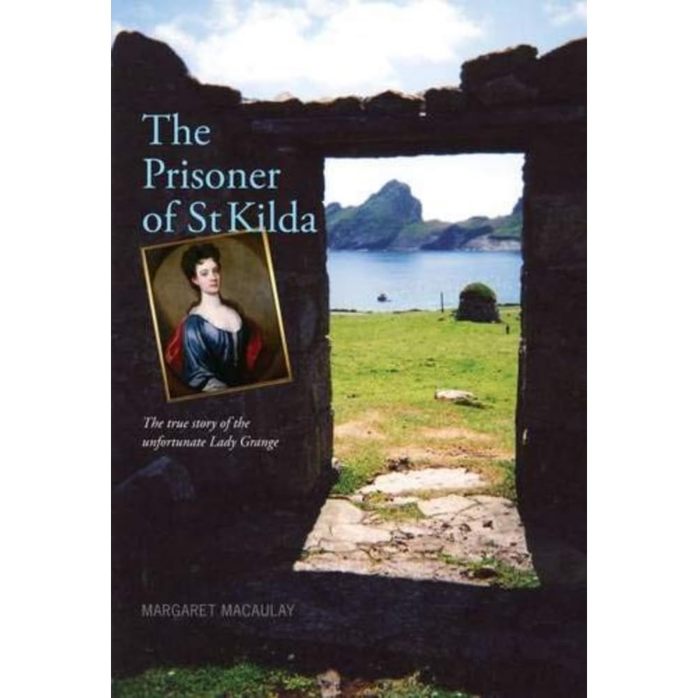 The Prisoner of St Kilda : The True Story of the Unfortunate Lady Grange