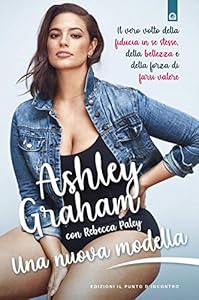 Una nuova modella. Il vero volto della fiducia in se stesse, della bellezza e della forza di farsi valere