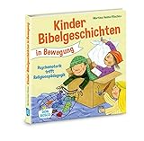 Kinderbibelgeschichten in Bewegung. Psychomotorik trifft Religionspädagogik: Angebote, Spiele und I