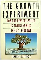 The Growth Experiment: How the New Tax Policy Is Transforming the U.S. Economy 0465027504 Book Cover