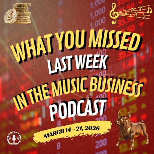 What You Missed In The Music Business Podcast March 14 - 21, 2026