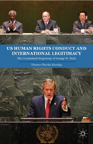 US Human Rights Conduct and International Legitimacy: The Constrained Hegemony of George W. Bush