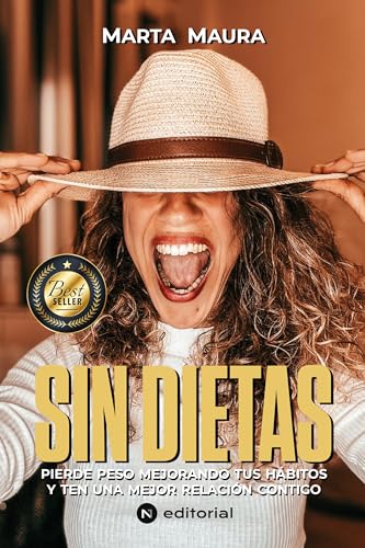 SIN DIETAS: Pierde peso mejorando tus hábitos alimentarios y teniendo una mejor relación contigo misma (Spanish Edition)