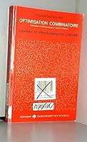 Optimisation combinatoire : méthodes mathémathiques et algorithmiques : Volume 1: Graphes et programmation linéaire 2705659749 Book Cover