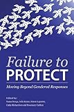 Failure to Protect: Moving Beyond Gendered Responses
