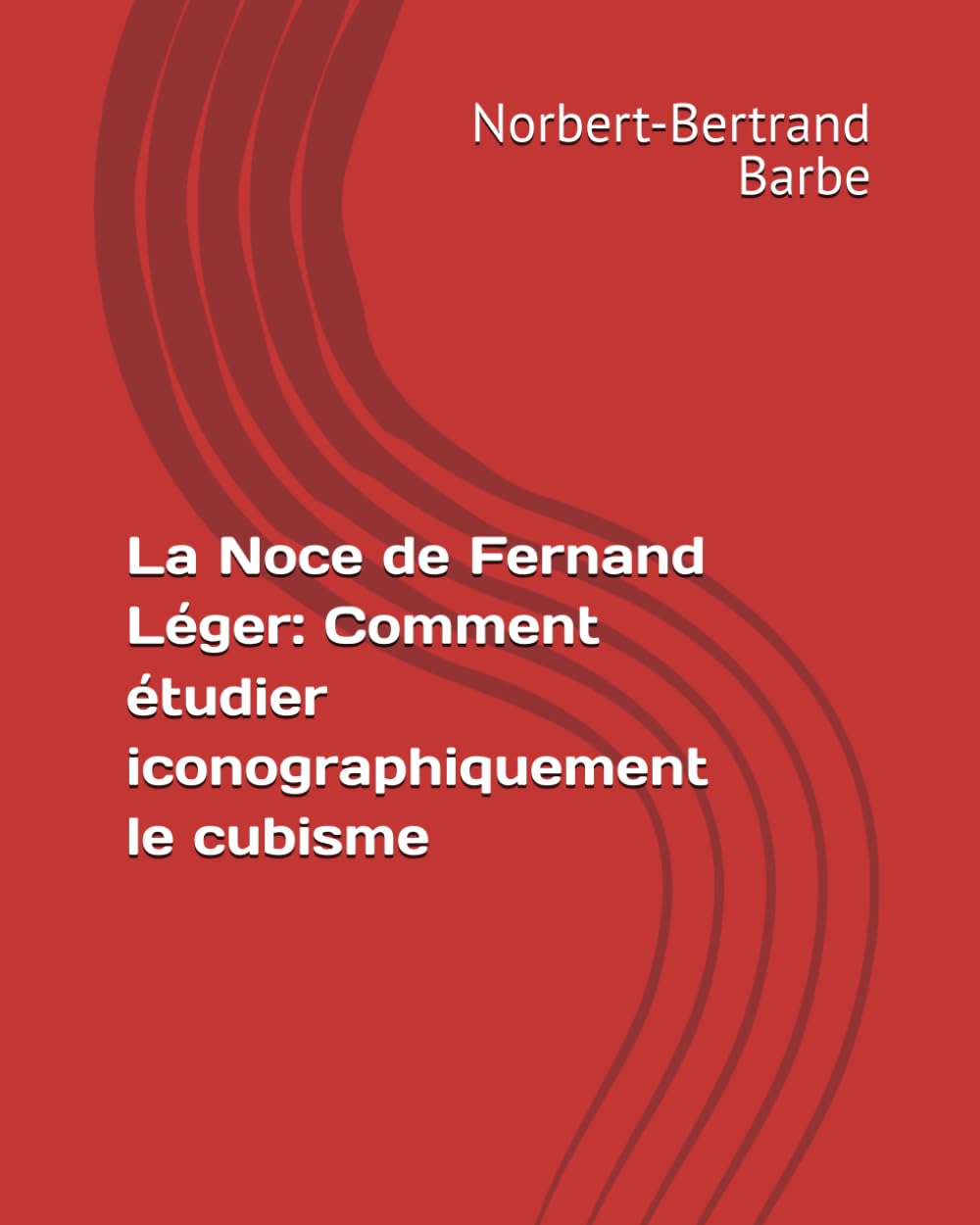 La Noce de Fernand Léger: Comment étudier iconographiquement le cubisme (Travaux Panofskiens)