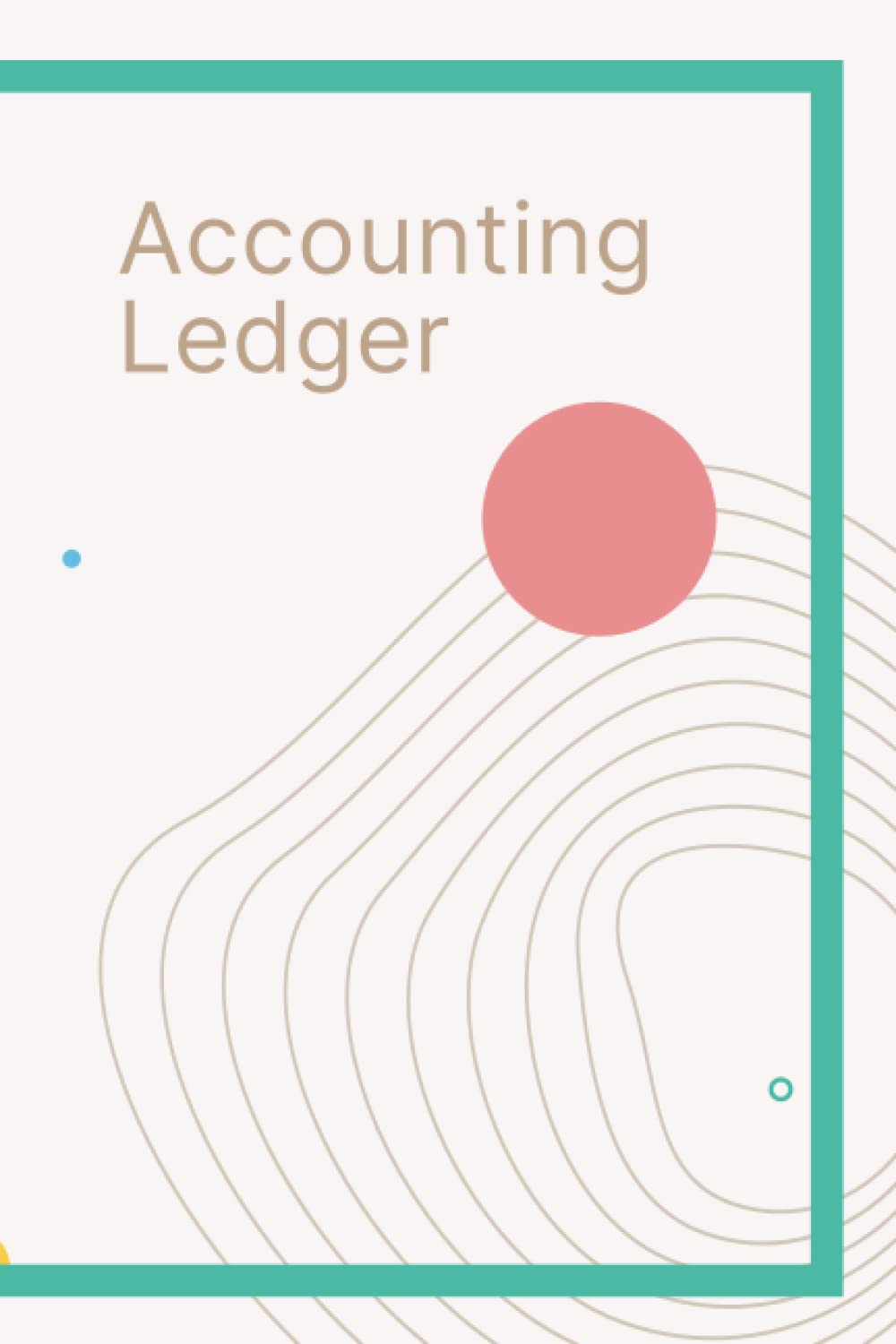 Accounting Ledger: Incomes and Expenses Log Book, Simple Accounting For Small Business or Personal Finance
