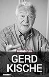  Wortwörtlich: Gerd Kische: Gespräche mit der DDR-Fußballlegende, dem Hansa-Präsidenten und Hansa-Manager.